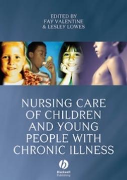 Lowes, Lesley - Nursing Care of Children and Young People with Chronic Illness, e-kirja