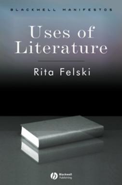 Felski, Rita - Uses of Literature, e-bok