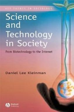 Kleiman, Daniel Lee - Science and Technology in Society: From Biotechnology to the Internet, e-bok