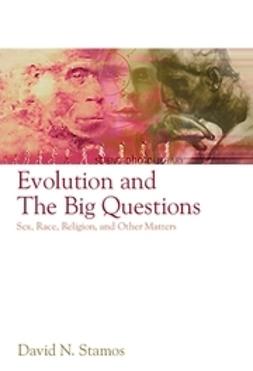 Stamos, David N. - Evolution and the Big Questions: Sex, Race, Religion, and Other Matters, ebook