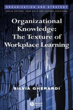 Gherardi, Silvia - Organizational Knowledge: The Texture of Workplace Learning, e-bok