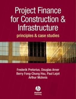Arner, Douglas - Project Finance for Constructions and Infrastructure: Principles and Case Studies, e-kirja