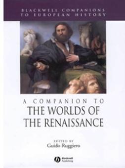 Ruggiero, Guido - A Companion to the Worlds of the Renaissance, e-bok