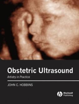 Hobbins, John C. - Obstetric Ultrasound: Artistry in Practice, ebook