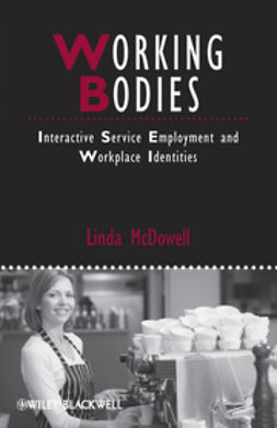 McDowell, Linda - Working Bodies: Interactive Service Employment and Workplace Identities, ebook