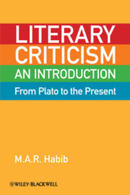 Habib, M. A. R. - Literary Criticism from Plato to the Present: An Introduction, e-kirja