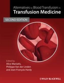 Maniatis, Alice - Alternatives to Blood Transfusion in Transfusion Medicine, e-kirja