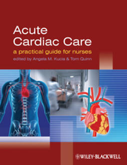 Kucia, Angela - Acute Cardiac Care: A Practical Guide for Nurses, ebook