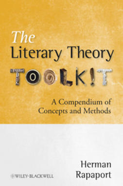 Rapaport, Herman - The Literary Theory Toolkit: A Compendium of Concepts and Methods, e-kirja