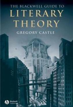 Castle, Gregory - The Blackwell Guide to Literary Theory, e-kirja