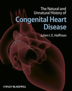 Hoffman, Julien I. E. - The Natural and Unnatural History of Congenital Heart Disease, e-kirja