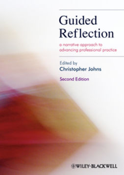 Johns, Christopher - Guided Reflection: A narrative approach to advancing professional practice, e-bok