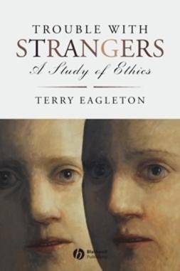 Eagleton, Terry - Trouble with Strangers: A Study of Ethics, e-bok