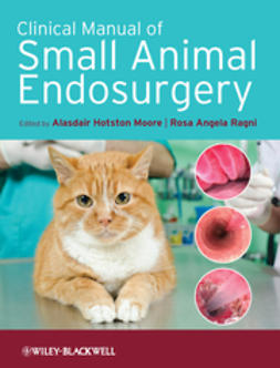 Moore, Alasdair Hotston - Clinical Manual of Small Animal Endosurgery, e-kirja