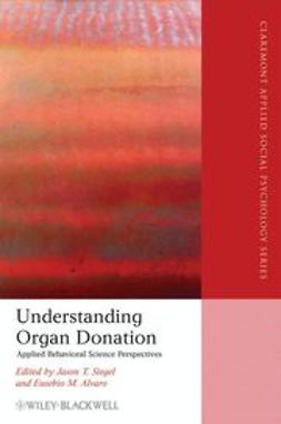 Siegel, Jason T. - Understanding Organ Donation: Applied Behavioral Science Perspectives, ebook