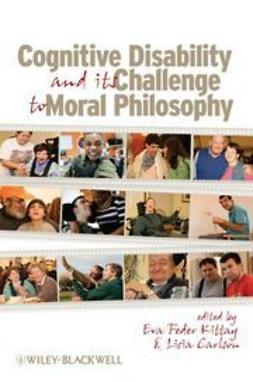Kittay, Eva Feder - Cognitive Disability and Its Challenge to Moral Philosophy, ebook