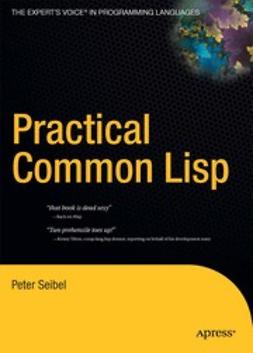 Seibel, Peter - Practical Common Lisp, ebook