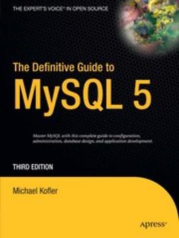 Kofler, Michael - The Definitive Guide to MySQL5, e-kirja