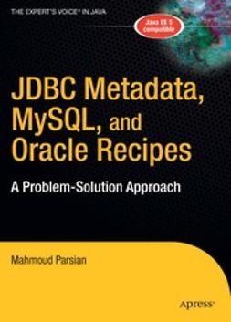 Parsian, Mahmoud - JDBC Metadata, MySQL, and Oracle Recipes, ebook