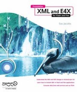Jacobs, Sas - Foundation XML and E4X for Flash and Flex, e-kirja