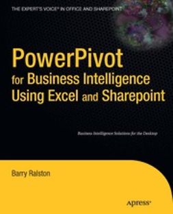 Ralston, Barry - PowerPivot for Business Intelligence Using Excel and SharePoint, ebook