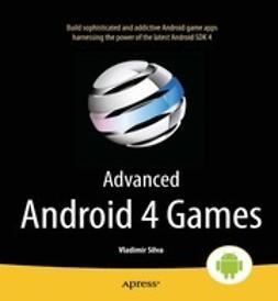 Silva, Vladimir - Advanced Android 4 Games, e-kirja