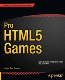 Shankar, Aditya Ravi - Pro HTML5 Games, e-kirja