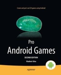 Silva, Vladimir - Pro Android Games, ebook