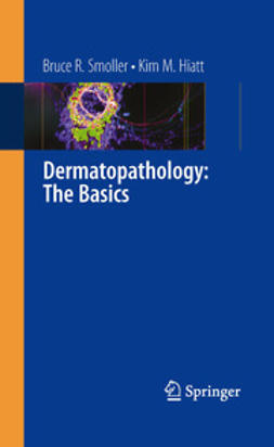 Hiatt, Kim M. - Dermatopathology: The Basics, e-bok