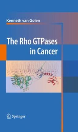 Golen, Kenneth - The Rho GTPases in Cancer, e-bok