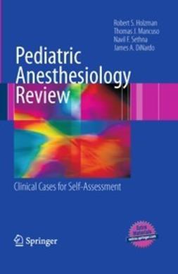 Holzman, Robert S. - Pediatric Anesthesiology Review, ebook