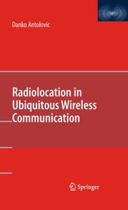 Antolovic, Danko - Radiolocation in Ubiquitous Wireless Communication, e-bok