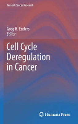 Enders, Greg H. - Cell Cycle Deregulation in Cancer, ebook