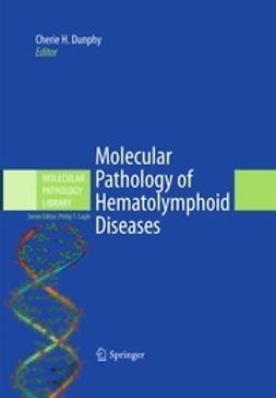 Dunphy, Cherie H. - Molecular Pathology of Hematolymphoid Diseases, ebook