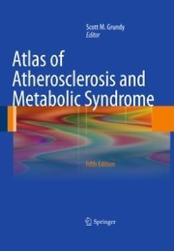 Grundy, Scott M. - Atlas of Atherosclerosis and Metabolic Syndrome, e-bok