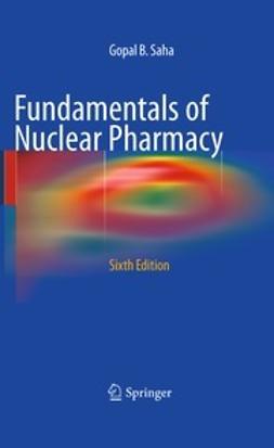 Saha, Gopal B. - Fundamentals of Nuclear Pharmacy, e-bok