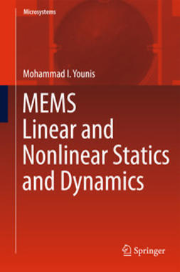 Younis, Mohammad I. - MEMS Linear and Nonlinear Statics and Dynamics, ebook
