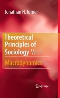 Turner, Jonathan H. - Theoretical Principles of Sociology, Volume 1, ebook