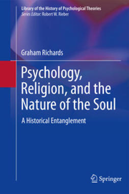 Richards, Graham - Psychology, Religion, and the Nature of the Soul, ebook