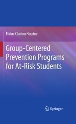 Harpine, Elaine Clanton - Group-Centered Prevention Programs for At-Risk Students, ebook
