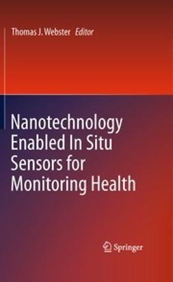 Webster, Thomas J. - Nanotechnology Enabled In situ Sensors for Monitoring Health, e-bok
