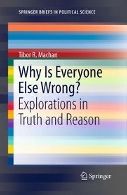 Machan, Tibor R. - Why Is Everyone Else Wrong?, ebook