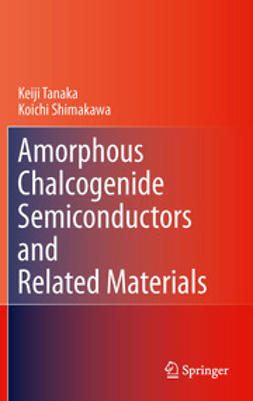 Tanaka, Keiji - Amorphous Chalcogenide Semiconductors and Related Materials, ebook