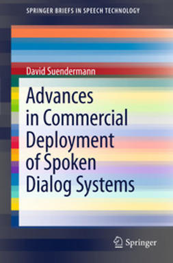 Suendermann, David - Advances in Commercial Deployment of Spoken Dialog Systems, e-bok