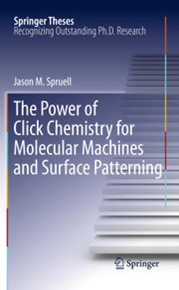Spruell, Jason M. - The Power of Click Chemistry for Molecular Machines and Surface Patterning, e-kirja