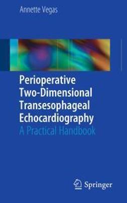 FASE, Annette Vegas, MD, FRCPC, - Perioperative Two-Dimensional Transesophageal Echocardiography, ebook