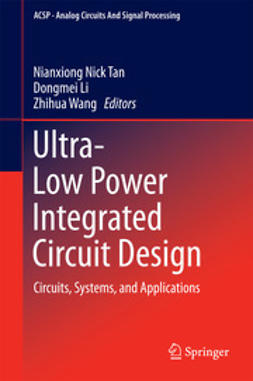Tan, Nianxiong Nick - Ultra-Low Power Integrated Circuit Design, e-kirja