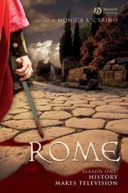 Cyrino, Monica Silveira - Rome Season One: History Makes Television, ebook