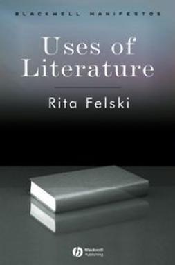 Felski, Rita - Uses of Literature, ebook