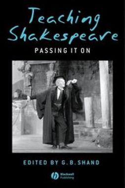 Shand, G. B. - Teaching Shakespeare: Passing It On, ebook